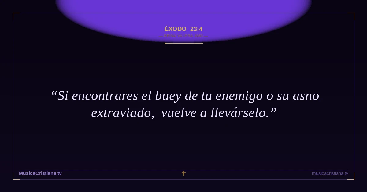 Éxodo 23:4 — Biblia Reina Valera 1960 — MusicaCristiana.tv