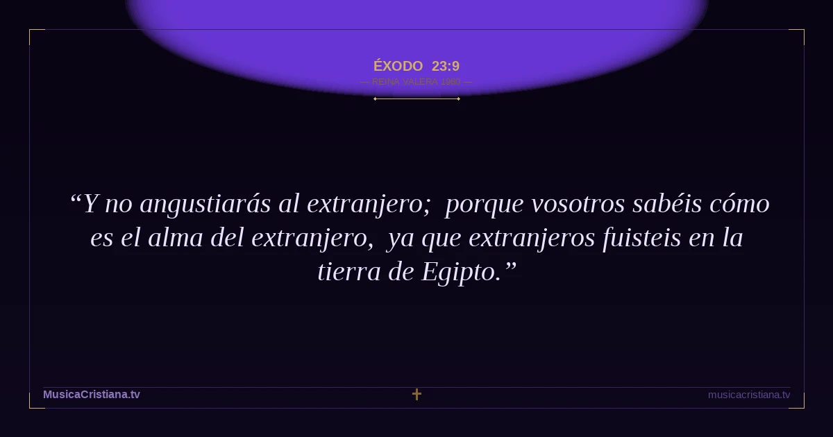 Éxodo 23:9 — Biblia Reina Valera 1960 — MusicaCristiana.tv