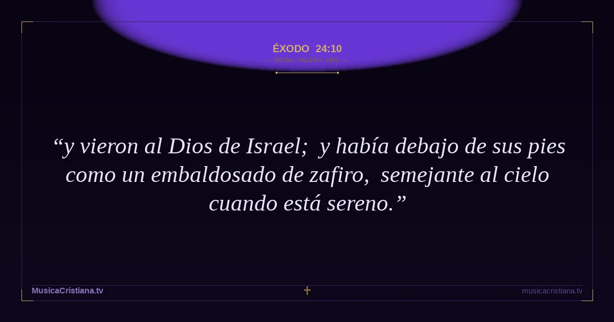 Éxodo 24:10 — Biblia Reina Valera 1960 — MusicaCristiana.tv