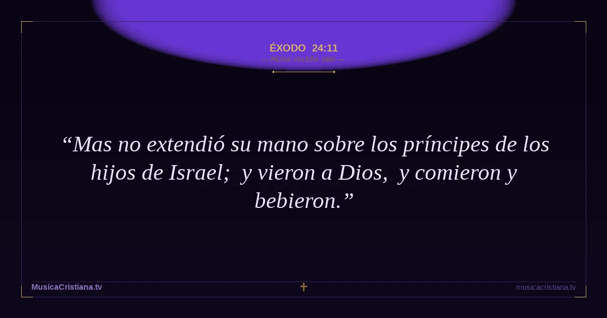 Éxodo 24:11 — Biblia Reina Valera 1960 — MusicaCristiana.tv
