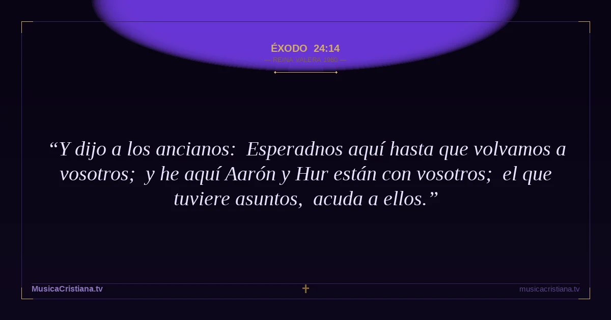 Éxodo 24:14 — Biblia Reina Valera 1960 — MusicaCristiana.tv
