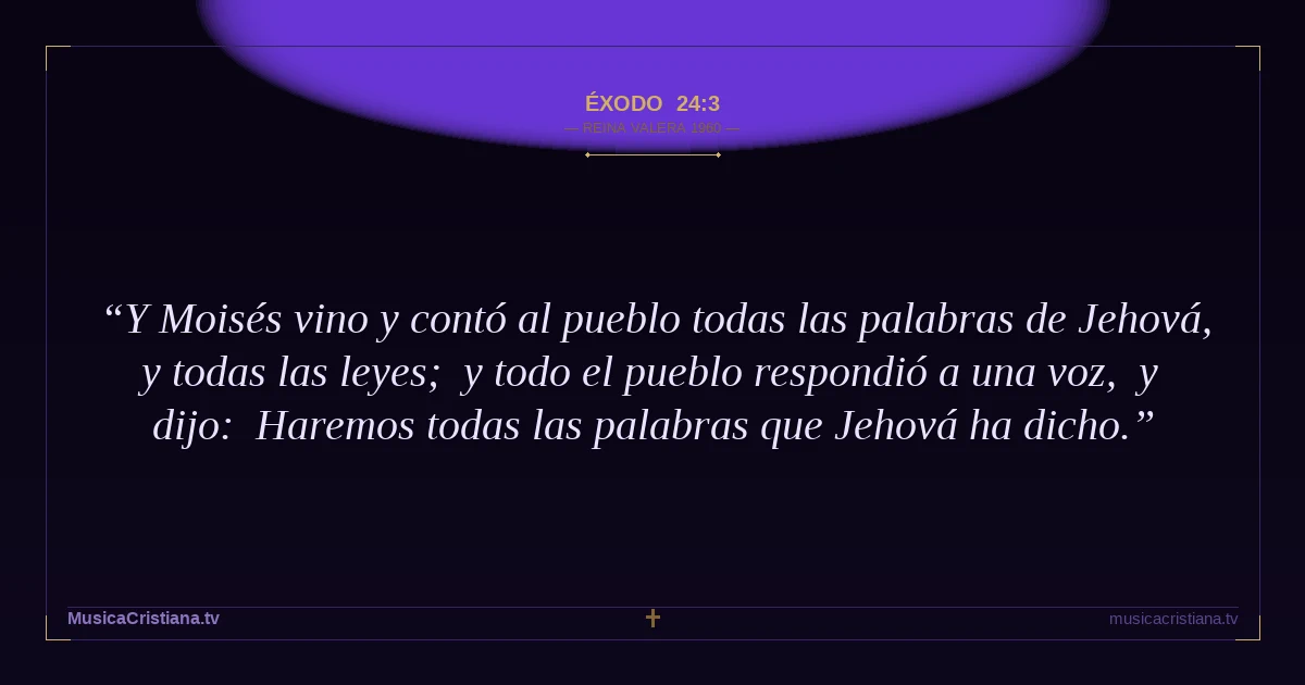 Éxodo 24:3 — Biblia Reina Valera 1960 — MusicaCristiana.tv