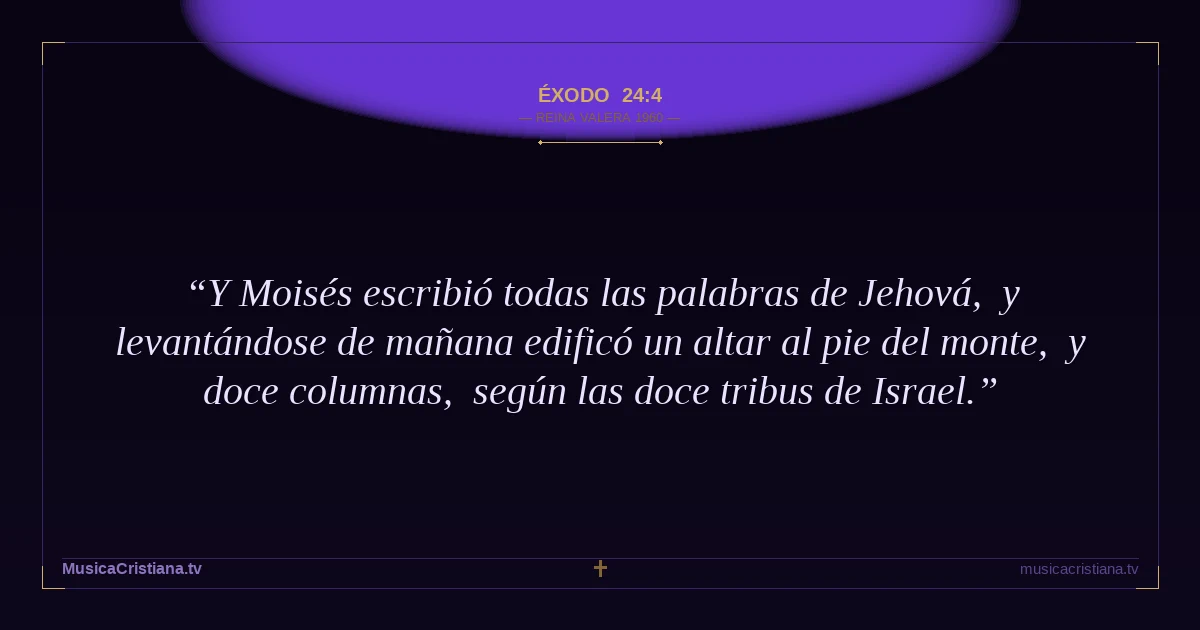 Éxodo 24:4 — Biblia Reina Valera 1960 — MusicaCristiana.tv