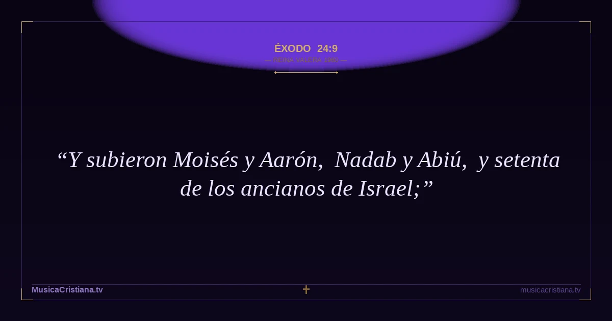 Éxodo 24:9 — Biblia Reina Valera 1960 — MusicaCristiana.tv
