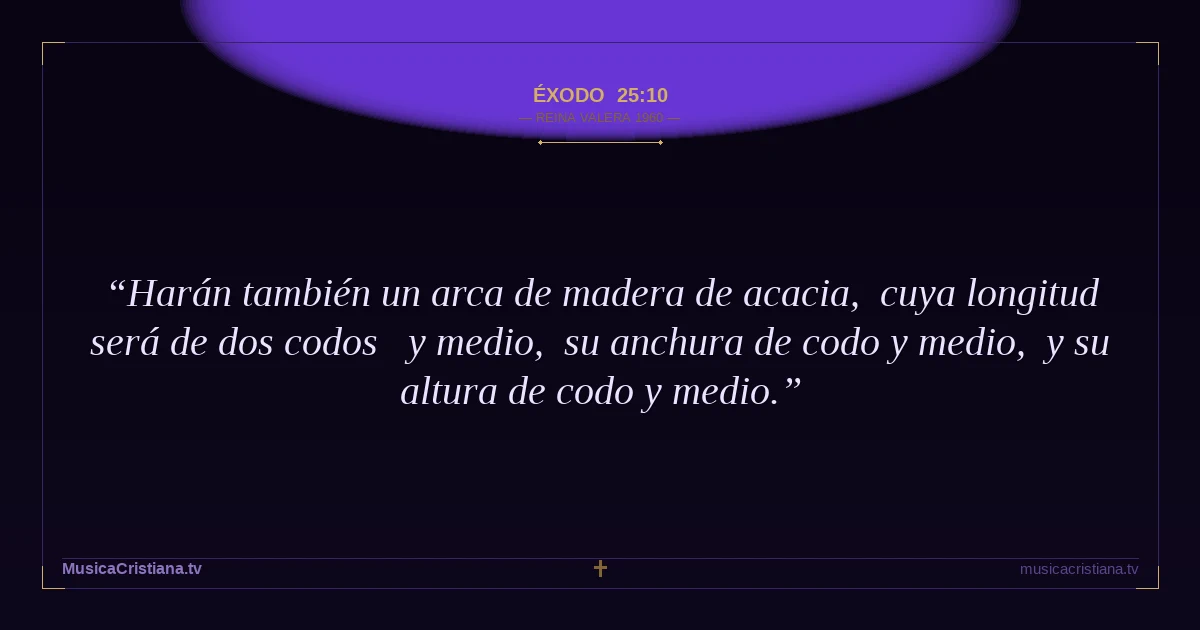 Éxodo 25:10 — Biblia Reina Valera 1960 — MusicaCristiana.tv