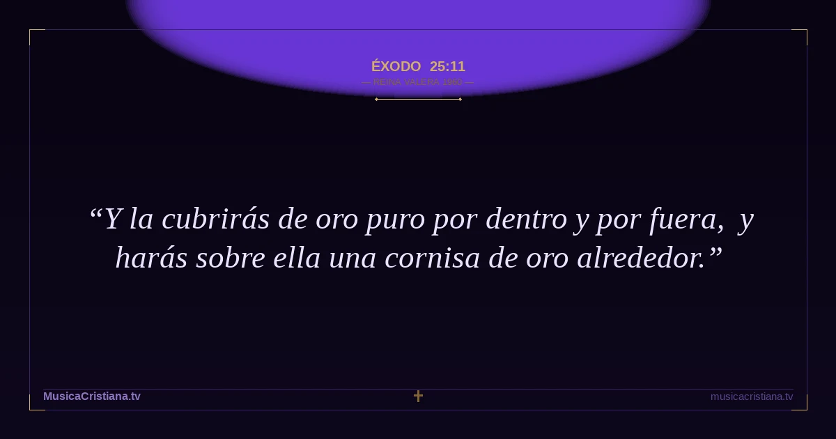 Éxodo 25:11 — Biblia Reina Valera 1960 — MusicaCristiana.tv