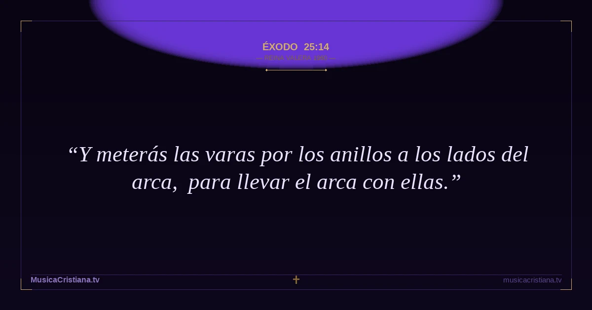 Éxodo 25:14 — Biblia Reina Valera 1960 — MusicaCristiana.tv