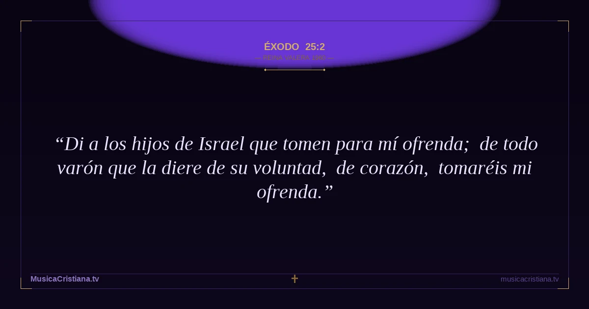 Éxodo 25:2 — Biblia Reina Valera 1960 — MusicaCristiana.tv