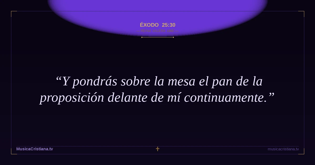 Éxodo 25:30 — Biblia Reina Valera 1960 — MusicaCristiana.tv