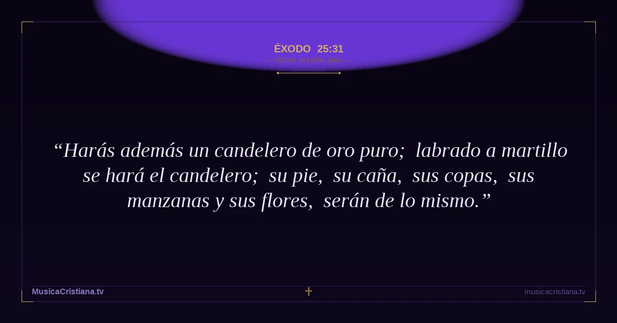 Éxodo 25:31 — Biblia Reina Valera 1960 — MusicaCristiana.tv