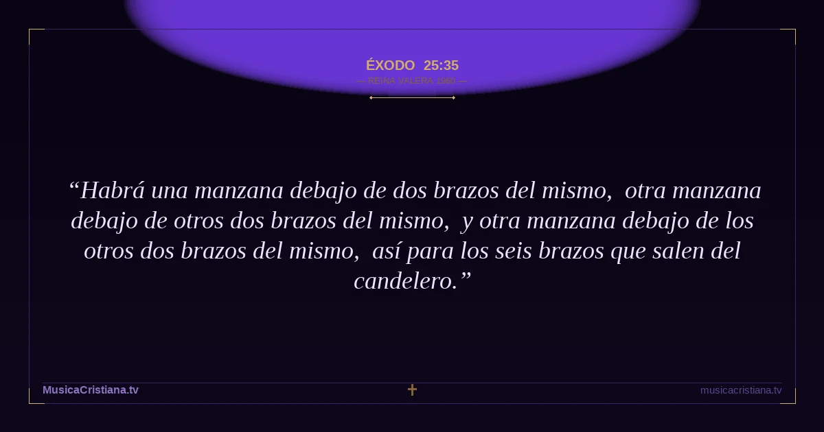 Éxodo 25:35 — Biblia Reina Valera 1960 — MusicaCristiana.tv