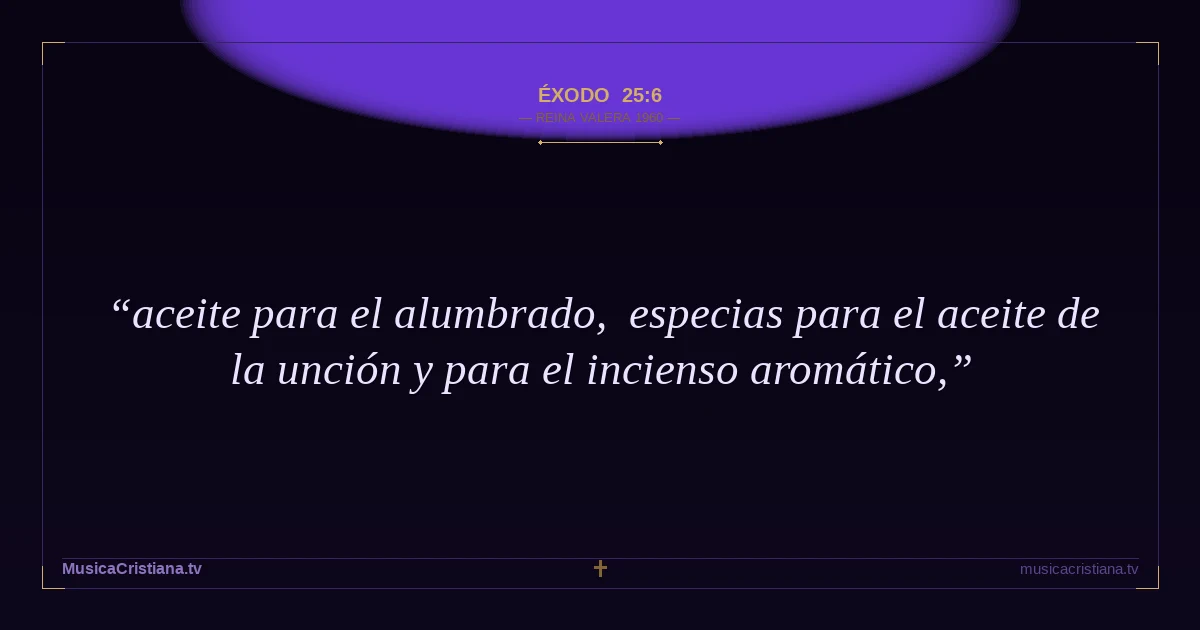 Éxodo 25:6 — Biblia Reina Valera 1960 — MusicaCristiana.tv