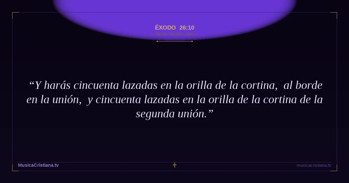 Éxodo 26:10 — Biblia Reina Valera 1960 — MusicaCristiana.tv