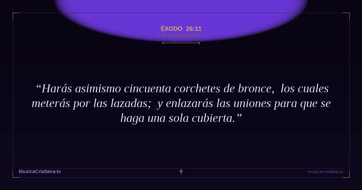 Éxodo 26:11 — Biblia Reina Valera 1960 — MusicaCristiana.tv