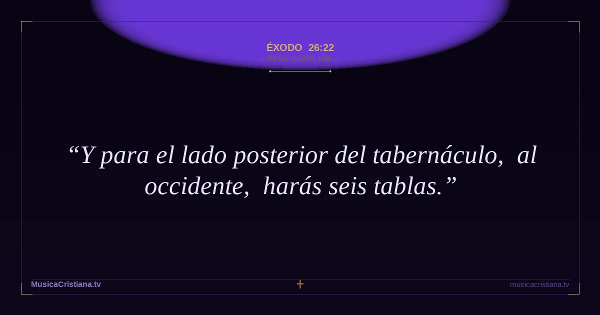 Éxodo 26:22 — Biblia Reina Valera 1960 — MusicaCristiana.tv