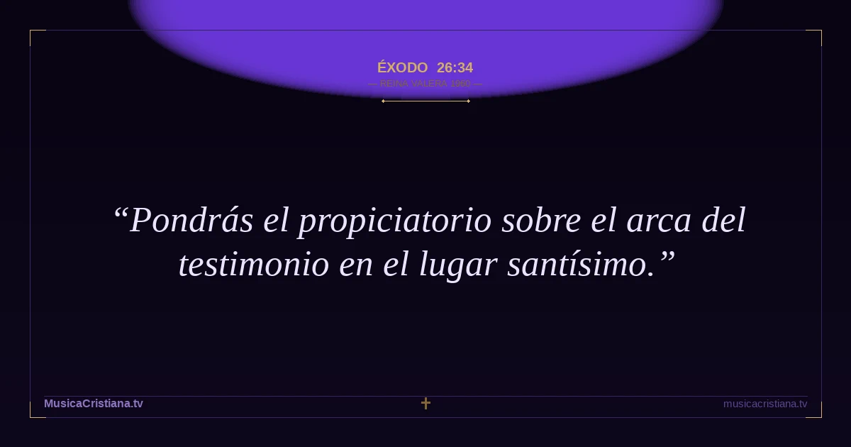 Éxodo 26:34 — Biblia Reina Valera 1960 — MusicaCristiana.tv