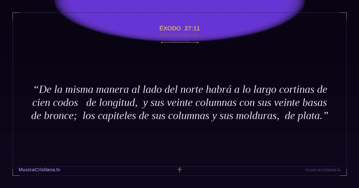 Éxodo 27:11 — Biblia Reina Valera 1960 — MusicaCristiana.tv