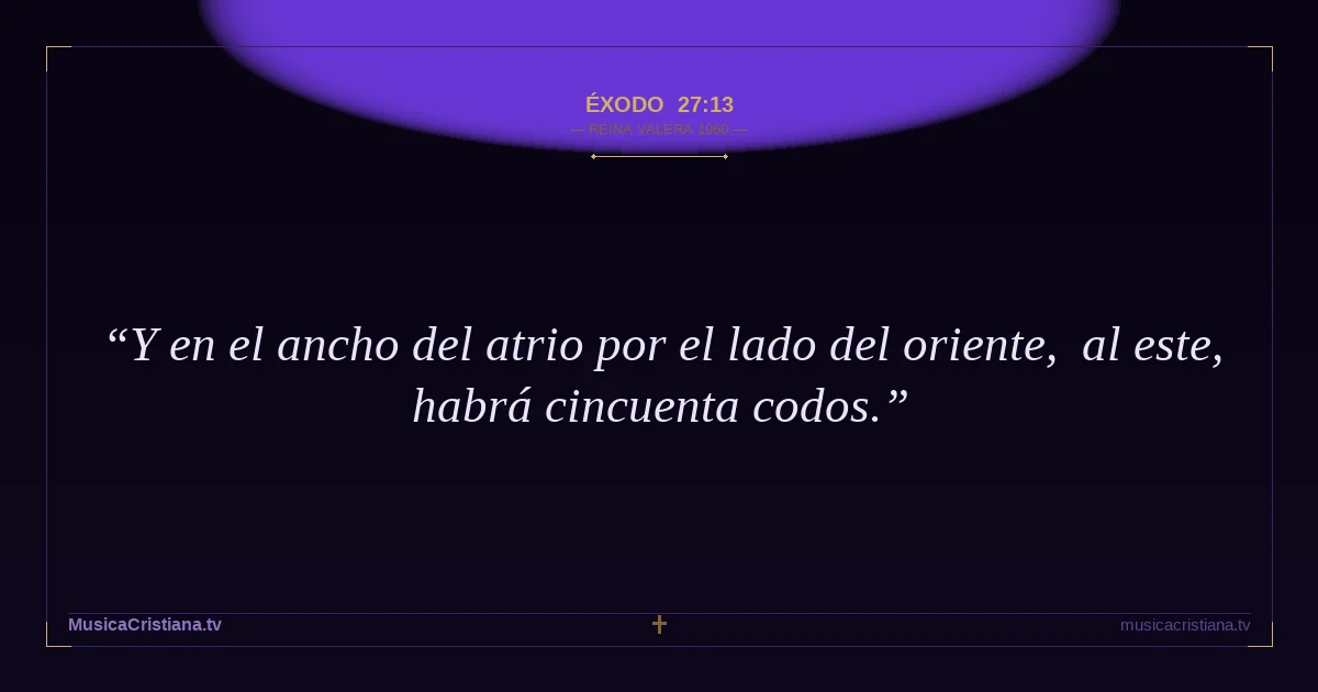 Éxodo 27:13 — Biblia Reina Valera 1960 — MusicaCristiana.tv