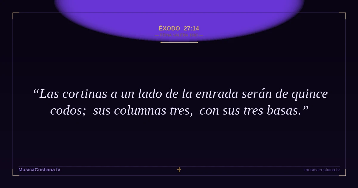 Éxodo 27:14 — Biblia Reina Valera 1960 — MusicaCristiana.tv