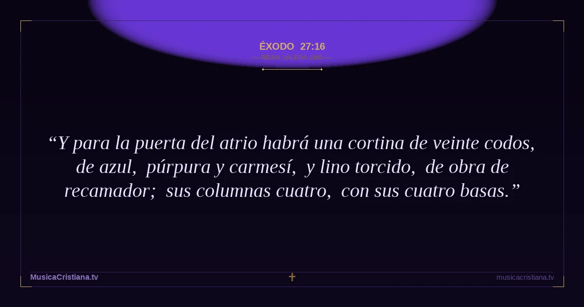 Éxodo 27:16 — Biblia Reina Valera 1960 — MusicaCristiana.tv