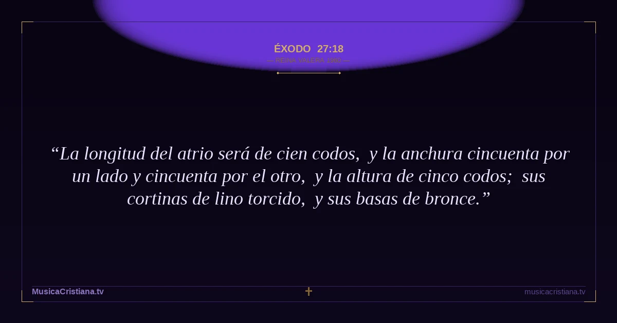 Éxodo 27:18 — Biblia Reina Valera 1960 — MusicaCristiana.tv