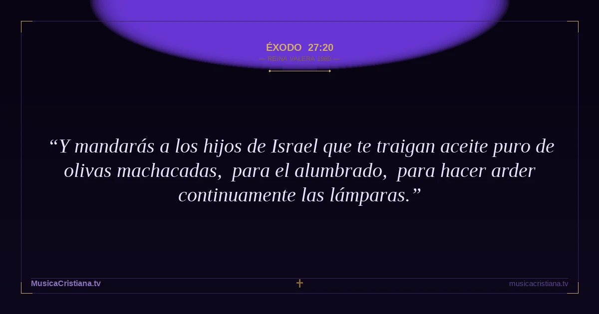 Éxodo 27:20 — Biblia Reina Valera 1960 — MusicaCristiana.tv
