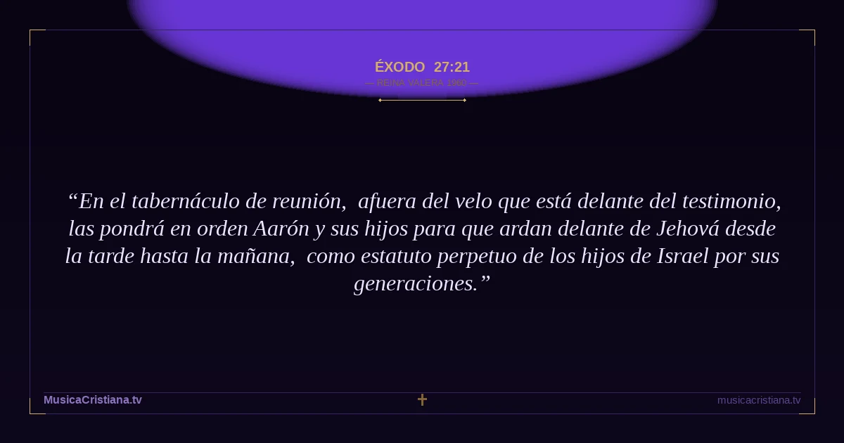 Éxodo 27:21 — Biblia Reina Valera 1960 — MusicaCristiana.tv