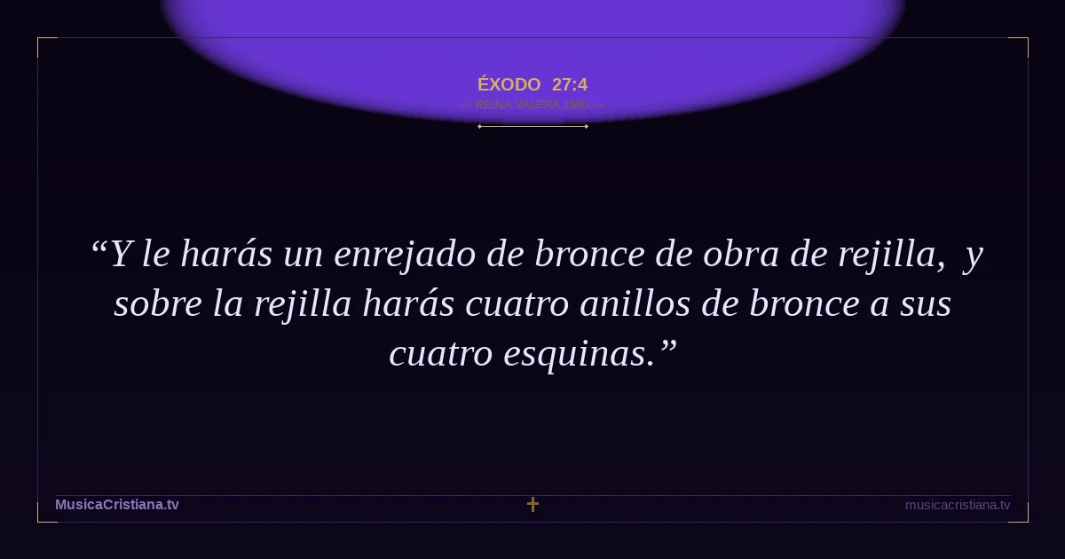 Éxodo 27:4 — Biblia Reina Valera 1960 — MusicaCristiana.tv