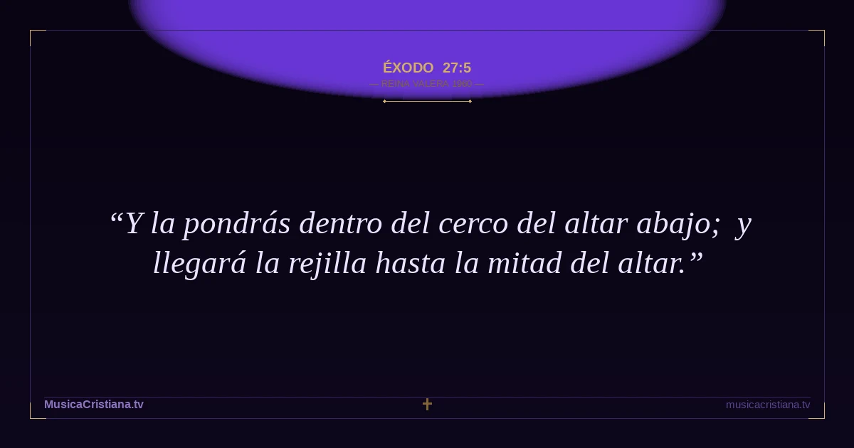 Éxodo 27:5 — Biblia Reina Valera 1960 — MusicaCristiana.tv