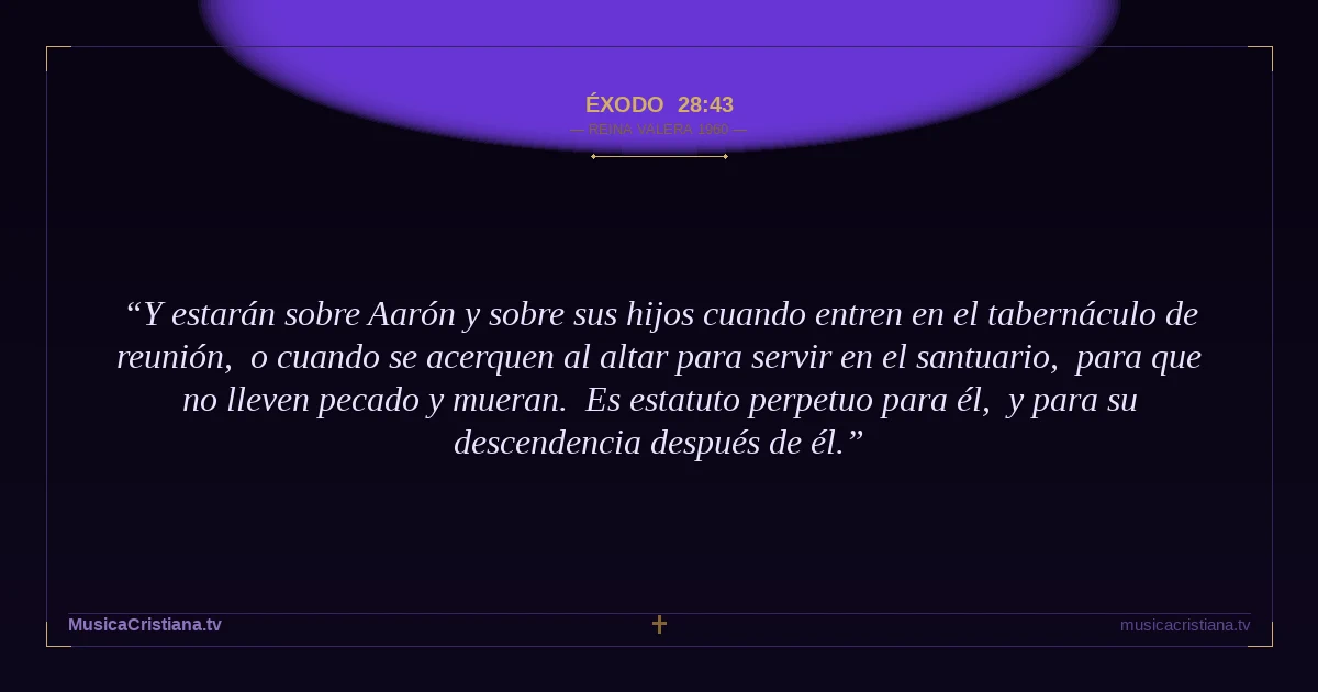 Éxodo 28:43 — Biblia Reina Valera 1960 — MusicaCristiana.tv