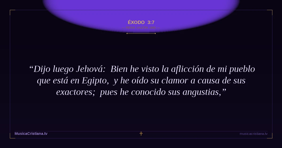 Éxodo 3:7 — Biblia Reina Valera 1960 — MusicaCristiana.tv