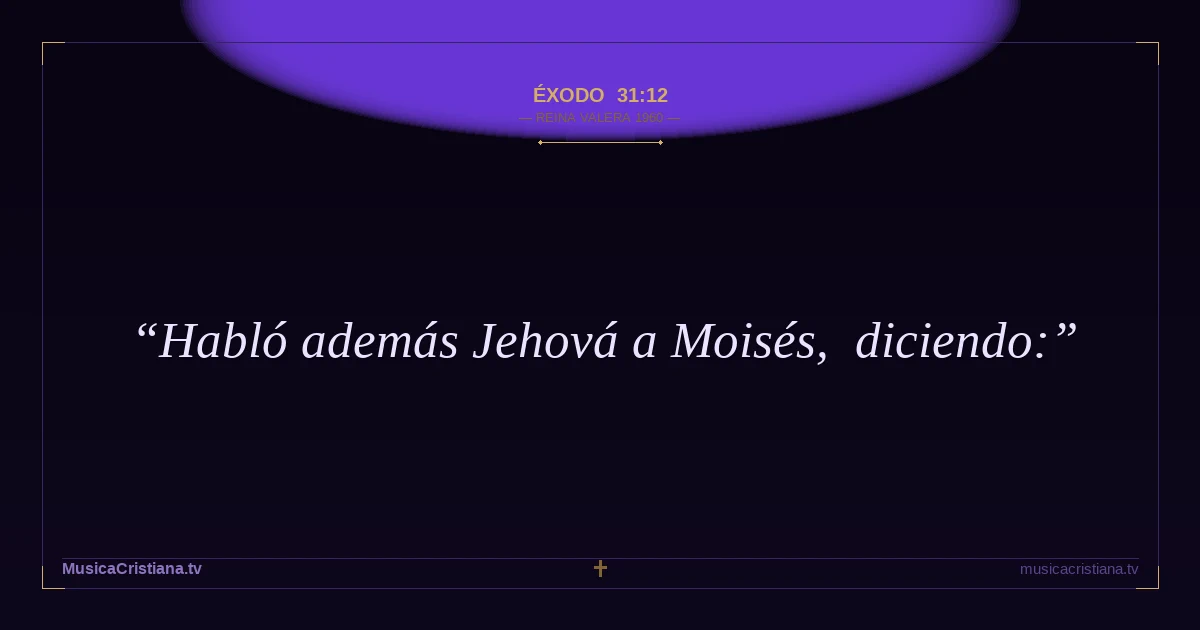 Éxodo 31:12 — Biblia Reina Valera 1960 — MusicaCristiana.tv