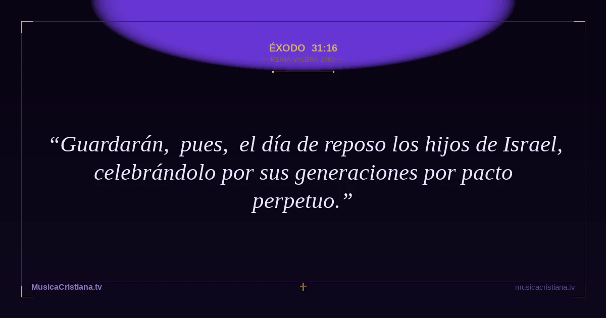 Éxodo 31:16 — Biblia Reina Valera 1960 — MusicaCristiana.tv