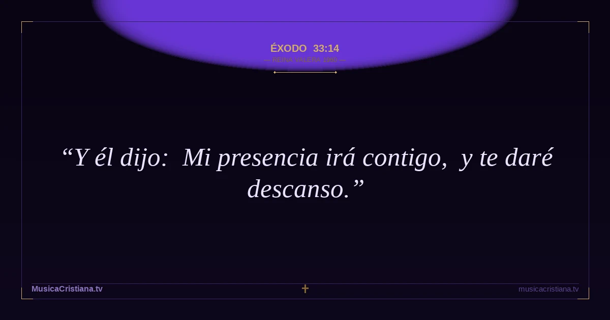 Éxodo 33:14 — Biblia Reina Valera 1960 — MusicaCristiana.tv