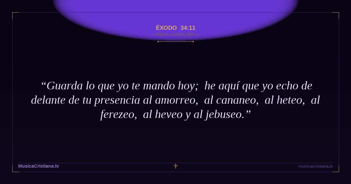 Éxodo 34:11 — Biblia Reina Valera 1960 — MusicaCristiana.tv