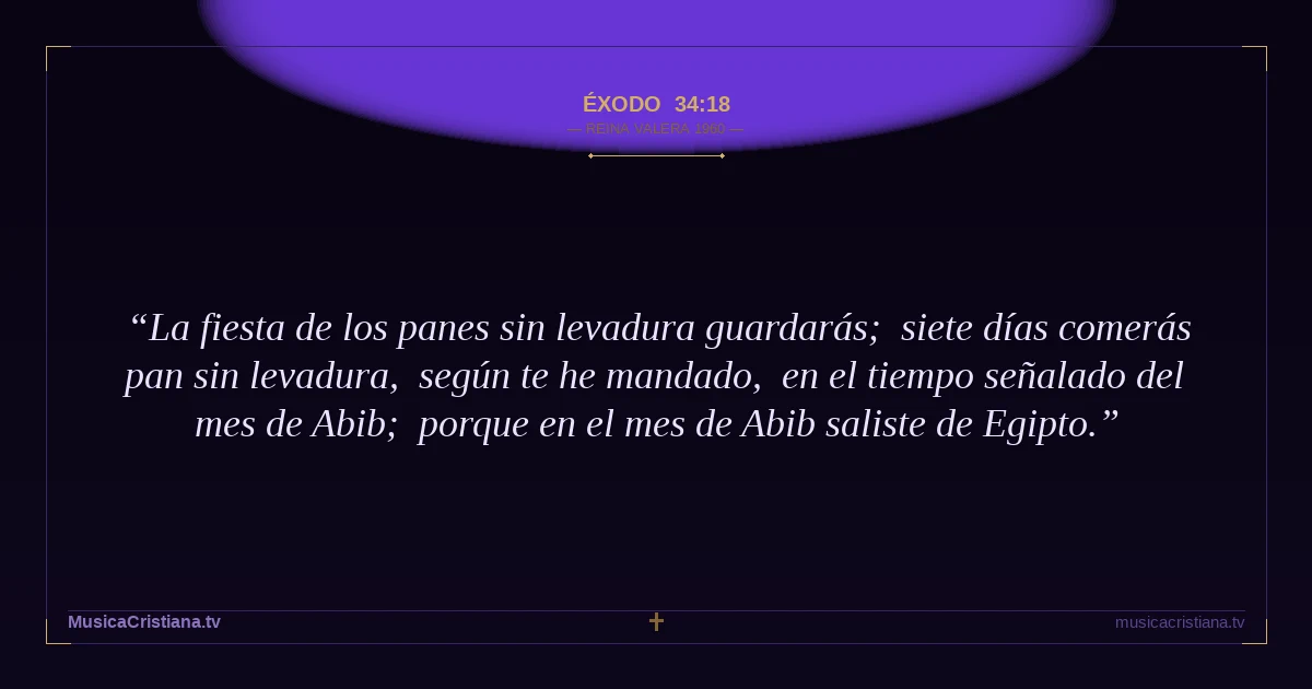 Éxodo 34:18 — Biblia Reina Valera 1960 — MusicaCristiana.tv