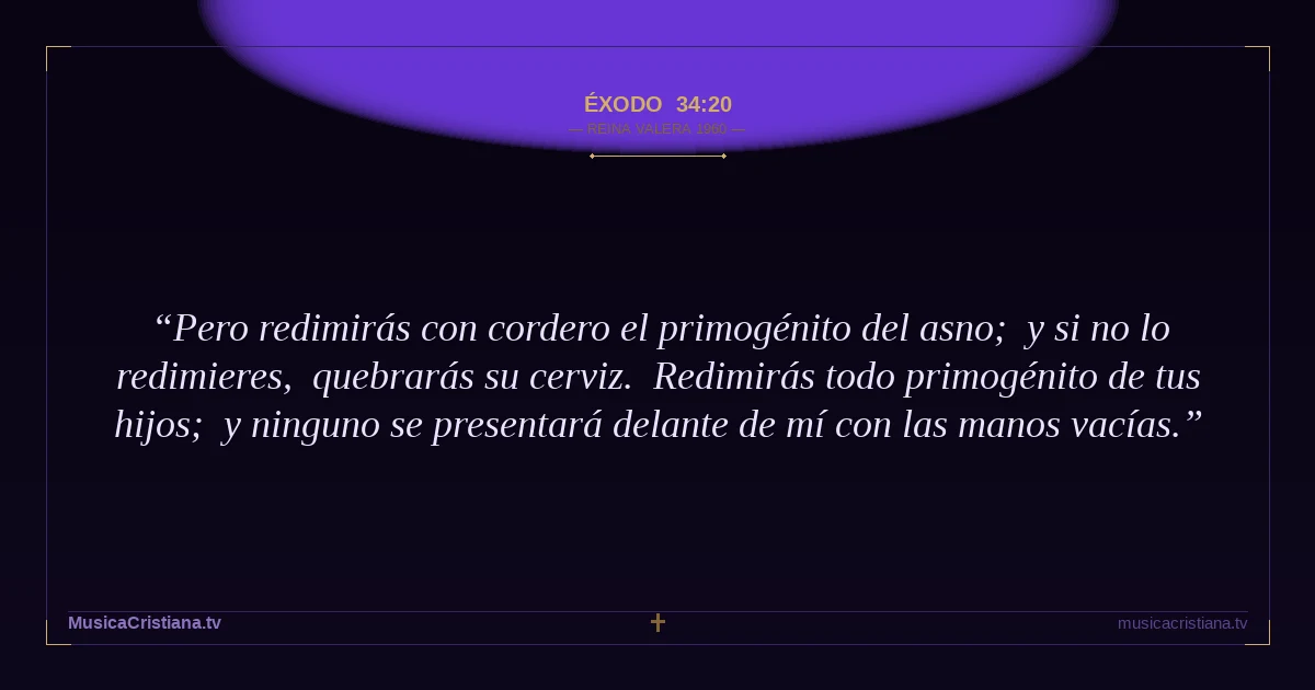 Éxodo 34:20 — Biblia Reina Valera 1960 — MusicaCristiana.tv