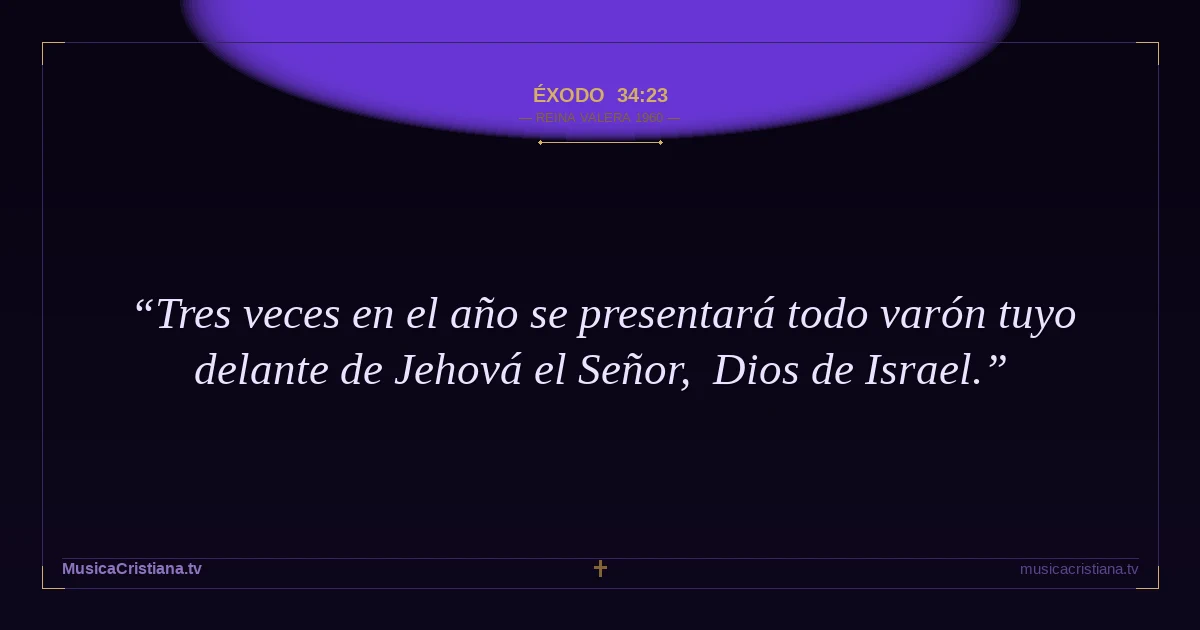 Éxodo 34:23 — Biblia Reina Valera 1960 — MusicaCristiana.tv
