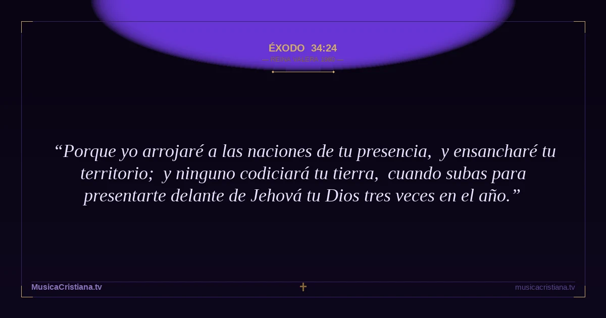 Éxodo 34:24 — Biblia Reina Valera 1960 — MusicaCristiana.tv