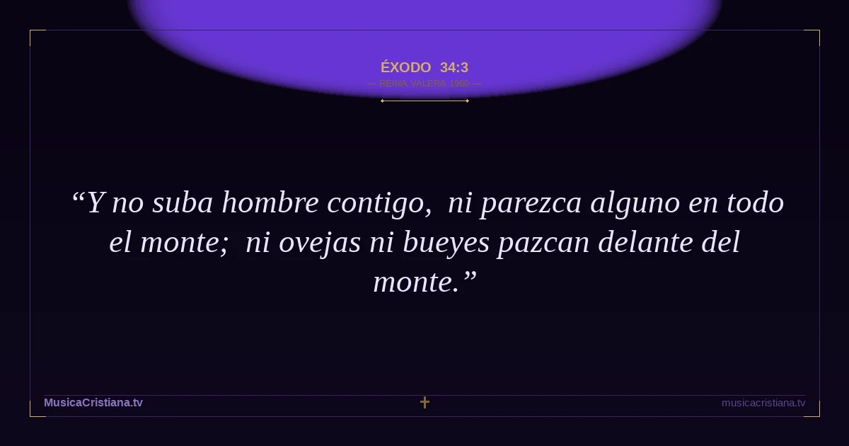 Éxodo 34:3 — Biblia Reina Valera 1960 — MusicaCristiana.tv