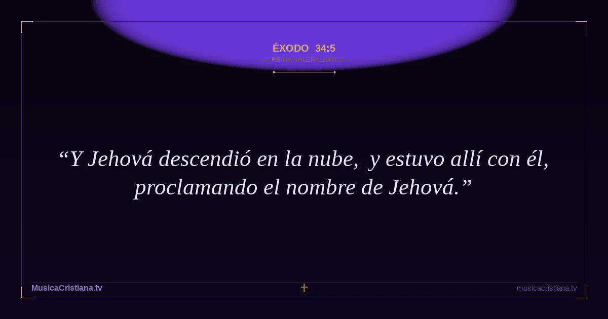 Éxodo 34:5 — Biblia Reina Valera 1960 — MusicaCristiana.tv