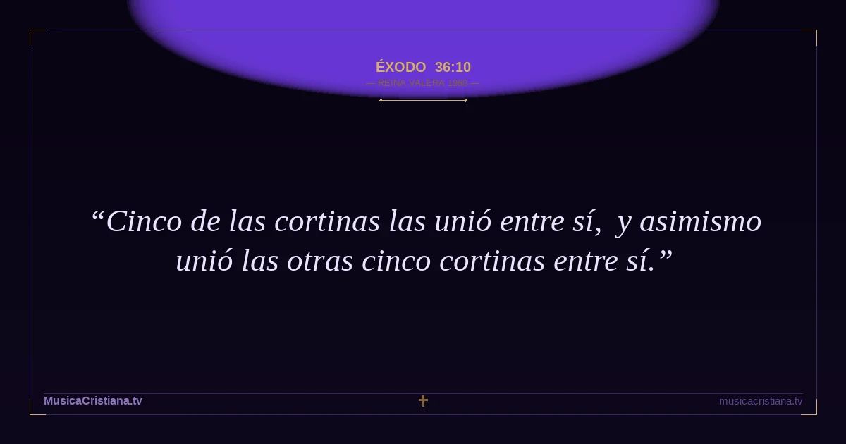 Éxodo 36:10 — Biblia Reina Valera 1960 — MusicaCristiana.tv