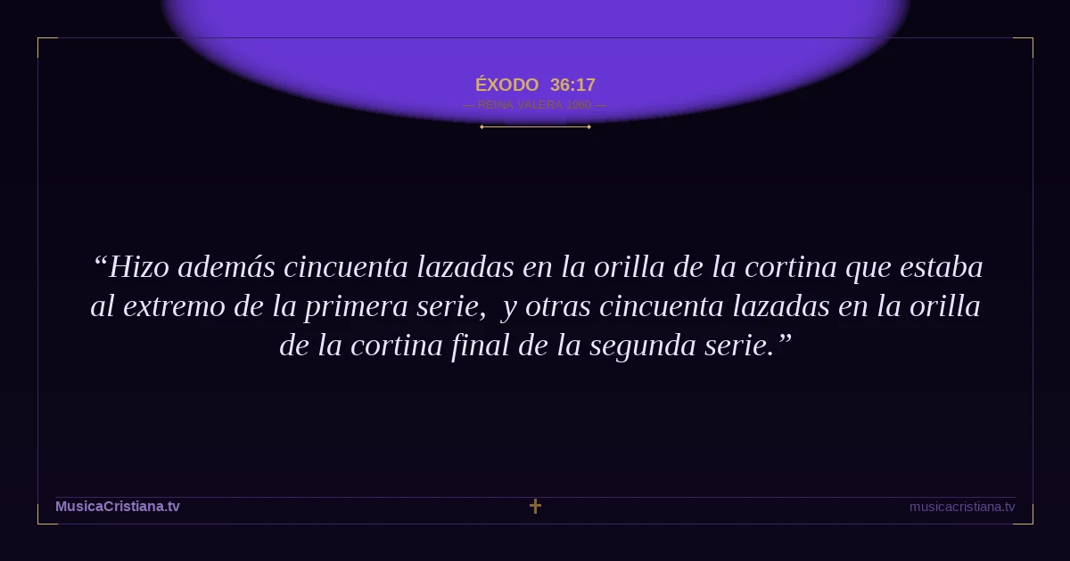 Éxodo 36:17 — Biblia Reina Valera 1960 — MusicaCristiana.tv