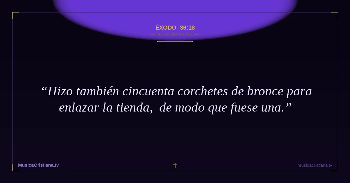 Éxodo 36:18 — Biblia Reina Valera 1960 — MusicaCristiana.tv