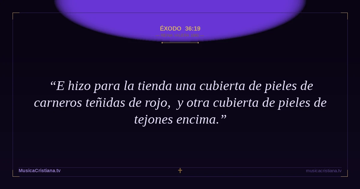 Éxodo 36:19 — Biblia Reina Valera 1960 — MusicaCristiana.tv