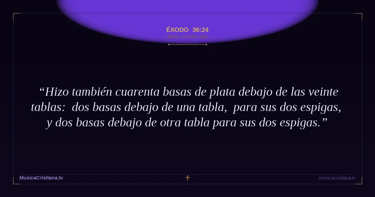 Éxodo 36:24 — Biblia Reina Valera 1960 — MusicaCristiana.tv