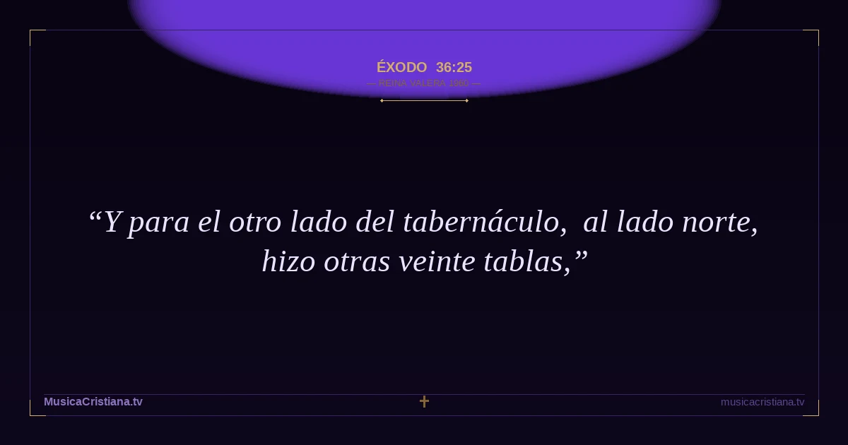 Éxodo 36:25 — Biblia Reina Valera 1960 — MusicaCristiana.tv