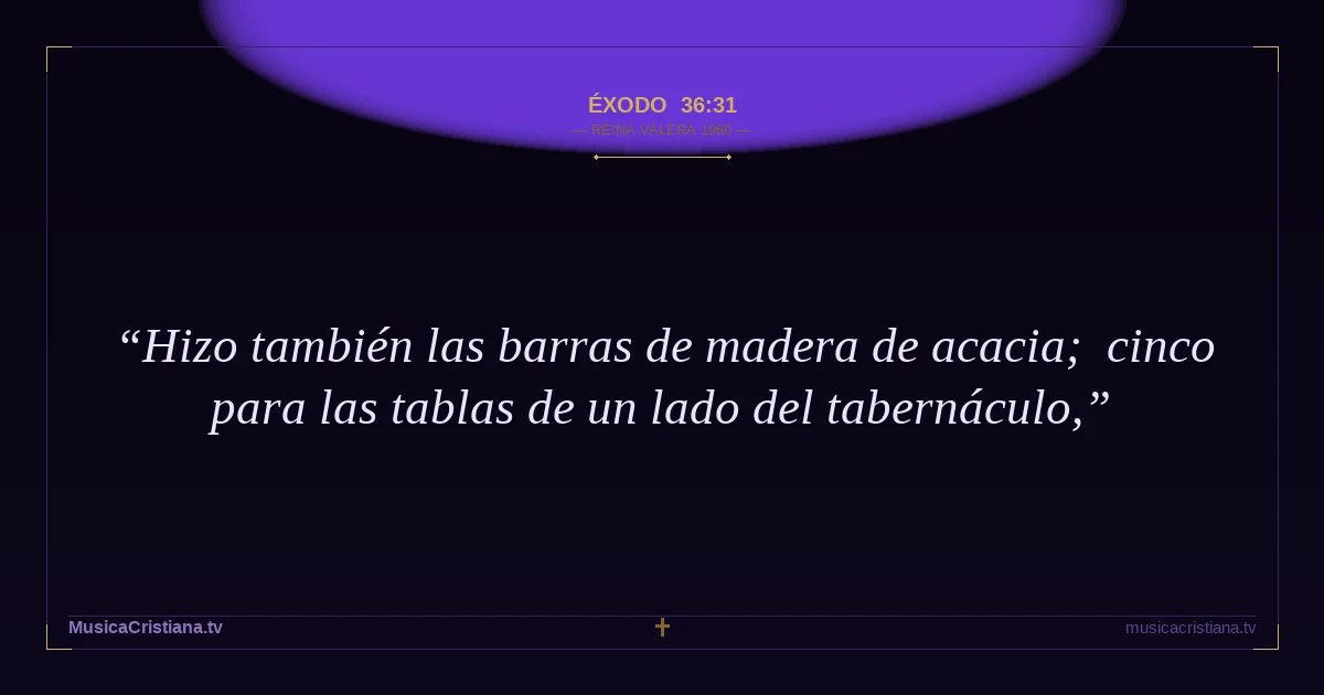 Éxodo 36:31 — Biblia Reina Valera 1960 — MusicaCristiana.tv