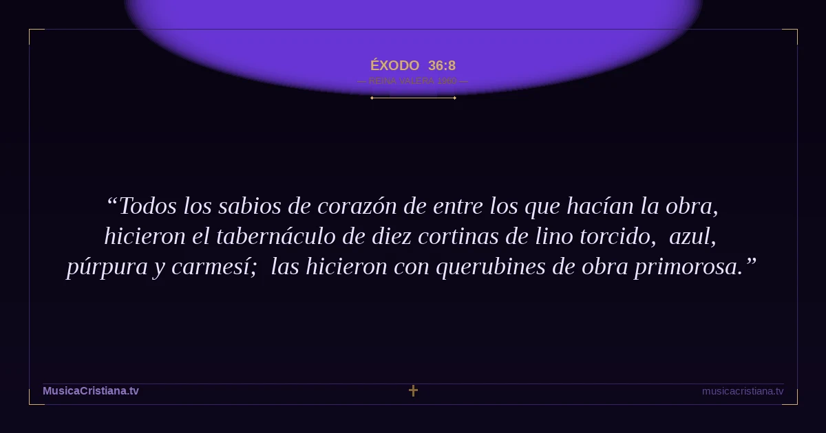 Éxodo 36:8 — Biblia Reina Valera 1960 — MusicaCristiana.tv