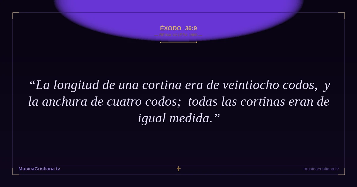 Éxodo 36:9 — Biblia Reina Valera 1960 — MusicaCristiana.tv
